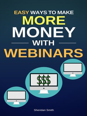 cover image of Easy Ways to Make More Money With Webinars